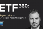 ETF 360: Q&A With Bryon Lake of J.P. Morgan Asset Management