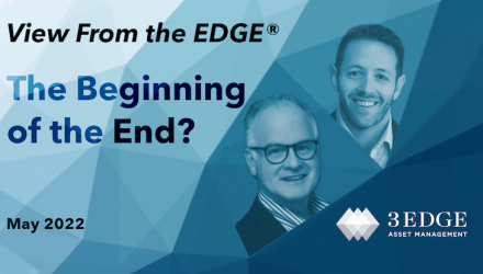 The Beginning of the End? – View From the EDGE® May 2022