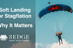 Soft Landing or Stagflation – Why It Matters