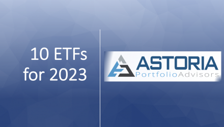 Special Report: Astoria’s 10 ETFs for 2023