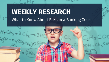 What to Know About ELNs in a Banking Crisis