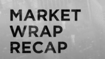 Market Wrap Recap – The Short-Term Lending Rate Is Now 5%