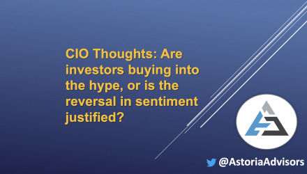CIO Thoughts: Are Investors Buying Into the Hype, or Is the Reversal in Sentiment Justified?