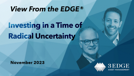 Investing in a Time of Radical Uncertainty – View From the EDGE® November 2023