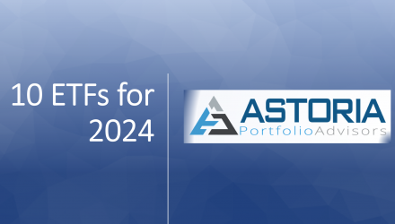 Special Report Astoria’s 10 ETFs for 2024