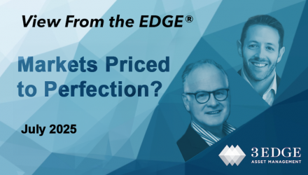 Markets Priced to Perfection? – View From the EDGE July 2025