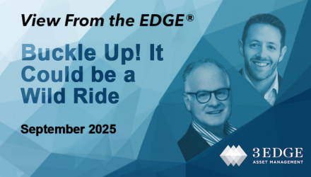 Buckle Up! It Could Be a Wild Ride: View From the EDGE September 2025